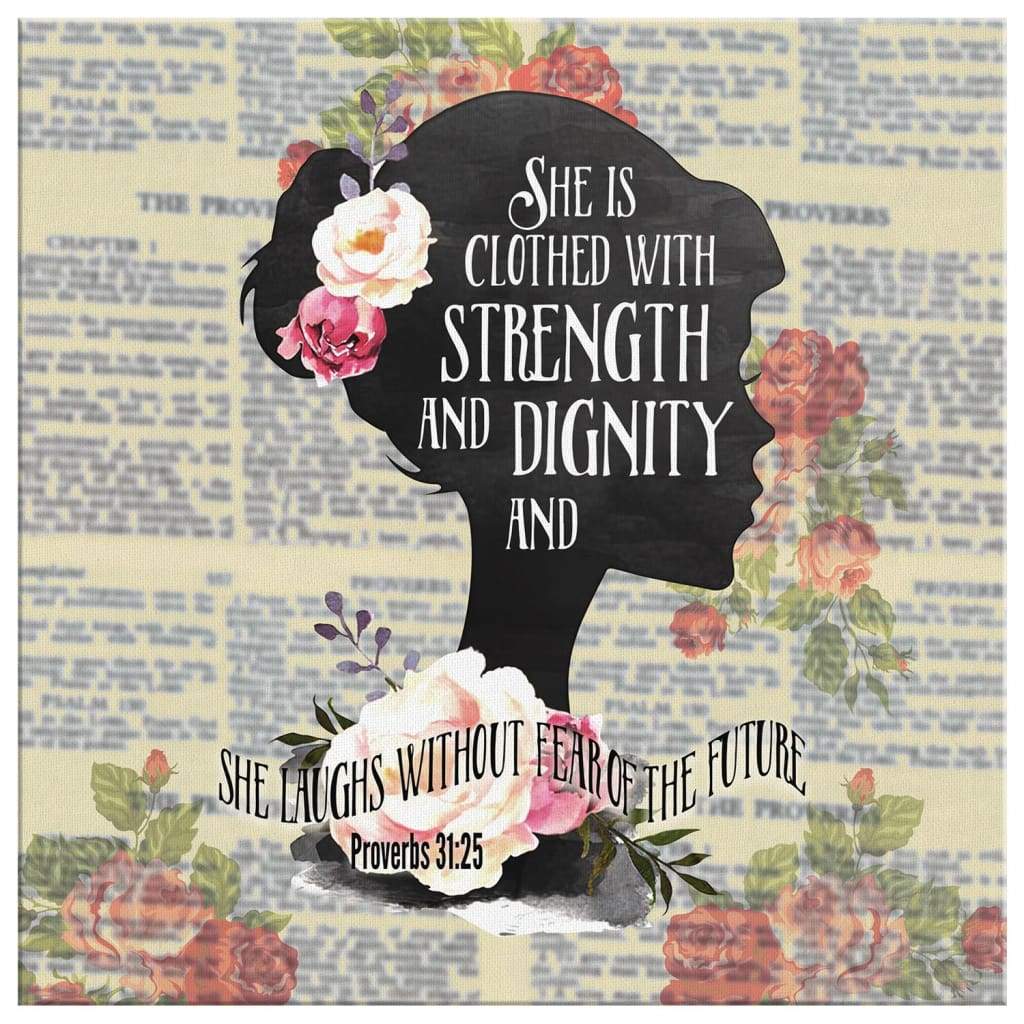 She Is Clothed With Strength And Dignity Proverbs 3125 Bible Verse